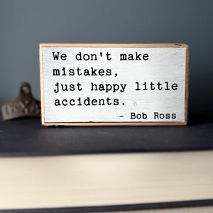 Bob Ross Quote Wooden Sign, Happy Little Accidents Shelf Sitter