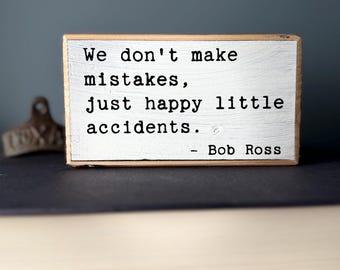 Bob Ross Quote Wooden Sign, Happy Little Accidents Shelf Sitter