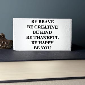 Be brave be creative be kind be thankful be happy be you-office desk wood sign-wooden shelf sitter-cubicle quotes-funny presents with say
