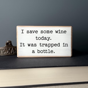 I Save Some Wine Today – Funny Wine Lover Mini Wood Sign, Sarcastic Bar Decor, Handmade Sign for Wine Lovers, Wine Enthusiast Gift