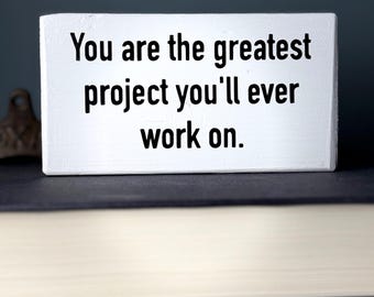 Motivational Wood Desk Sign - Greatest Project Quote
