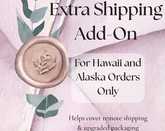 May include: A light purple background with text that reads "Extra Shipping Add-On For Hawaii and Alaska Orders Only." A circular, tan wax seal with a leaf design is on the left. The text "Helps cover remote shipping & upgraded packaging" is at the bottom.