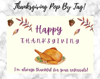 May include: A Thanksgiving-themed pop-by tag with a watercolor illustration of a roasted turkey on a platter. The text reads "Happy Thanksgiving" and "I'm always thankful for your referrals!"