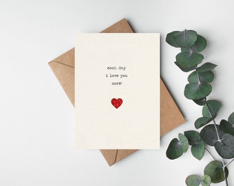 Each day I love you more card/ anniversary card/valentines card/wife/husband/girlfriend/boyfriend/fiancé, anniversary, romantic, cute card