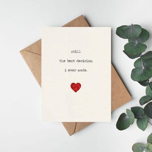 Still the best decision I ever made card,  Anniversary card/valentines/just because/husband /fiancé card/wife/cute card/ simple, romantic