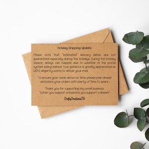 May include: A brown card with the text "Holiday Shipping Update" and a message about estimated delivery dates during the holiday season. The text also mentions that delays can happen due to weather or the postal system being behind. The card ends with "Thank you for supporting my small business. "When you support a business you support a dream." Crafty Creations CH