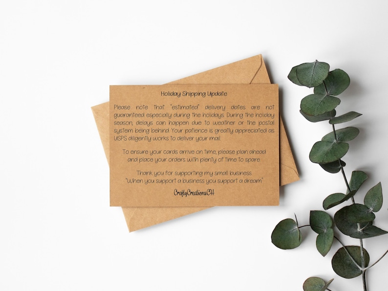 May include: A brown card with the text "Holiday Shipping Update" and a message about estimated delivery dates during the holiday season. The text also mentions that delays can happen due to weather or the postal system being behind. The card ends with "Thank you for supporting my small business. "When you support a business you support a dream." Crafty Creations CH
