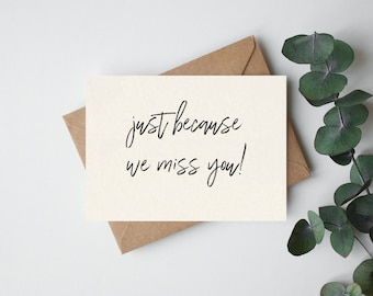 Just because we miss you card/ girlfriend/ boyfriend/ fiancé/ wife/ husband/ family / cute card, miss you card