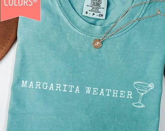 Margarita Weather Comfort Colors Shirt, Margarita Lover Gift Alcoholic Party Happy Hour Tee, Fun Adult Summer Beach Tequila Lover Top