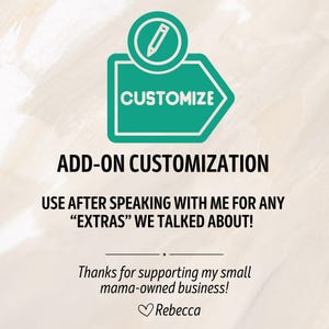 May include: A teal-colored graphic with the word "CUSTOMIZE" inside a speech bubble. Below, the text reads "ADD-ON CUSTOMIZATION" and instructions for use. The image ends with a thank you message and a signature.
