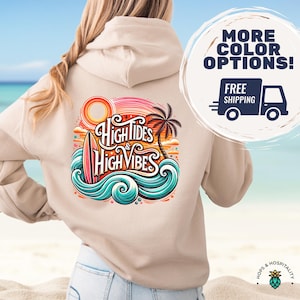 High Tides and High Vibes Hoodie Sweatshirt, Retro Coastal Aesthetic Hoody, Positivity Happiness Beach Lover Gift, Laid Back Surfer Style