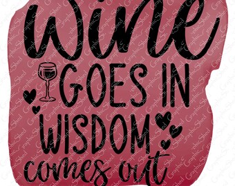 Wine Goes In, Wisdom Comes Out - Waterslide Decal - Clear - READY to USE - Water Slide