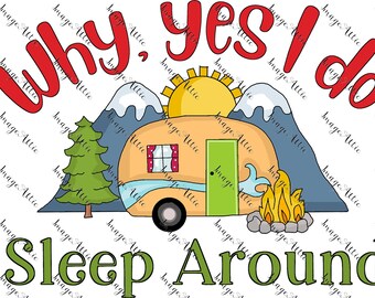 Why yes i do sleep around - camping  - waterslide decal - clear - ready to use -   w 13027
