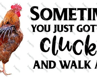 Waterslide decal - clear - ready to use -sometimes you just got to cluck it -  w37485