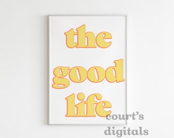 The Good Life Poster Print, Typography Print, Digital Download, Digital Prints, Quote, Wall Art, Printable Quotes