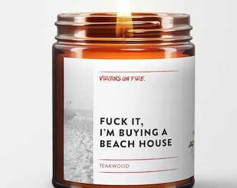 Fuck It, I'm Buying a Beach House Candle |Teakwood | Virgins on Fire Candle Co. | 100% Soy Candle | Handmade | Brooklyn | Gay-Owned LGBTQ