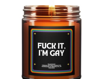 Fuck It, I'm Gay I Handmade 100% Soy Wax Candle I Brooklyn, NY I Virgins On Fire Candle Co. I Teakwood I LGBTQ+ Business I Gay Owned I Jar