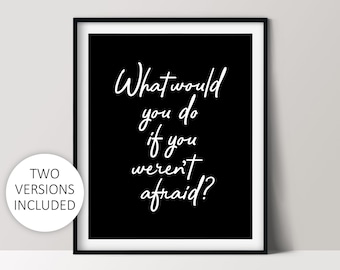What Would You Do If You Weren’t Afraid, Motivational Poster, Home Office Décor, Instant Download