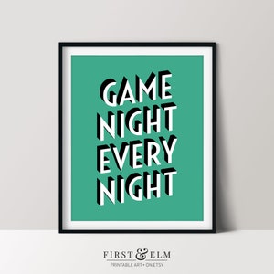 May include: A teal green printable wall art print with the text "GAME NIGHT EVERY NIGHT" in black and white 3D lettering.