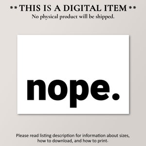 May include: A printable digital download of a white background with the word "nope" in black bold text.