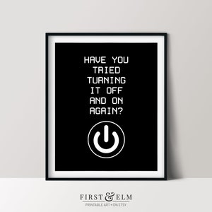 Have You Tried Turning It Off And On Again, Funny Tech Support Poster, Printable Office Decor