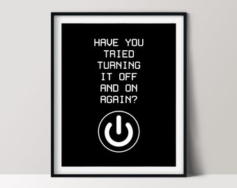 Have You Tried Turning It Off And On Again, Funny Tech Support Poster, Printable Office Decor