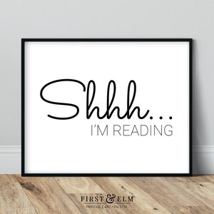 May include: Black and white printable wall art with the text "Shhh... I'm reading".