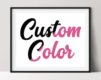 Custom Color Change, Printable Digital File, Customized Wall Art