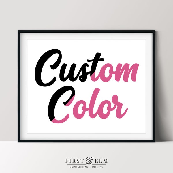 Custom Color Change, Printable Digital File, Customized Wall Art