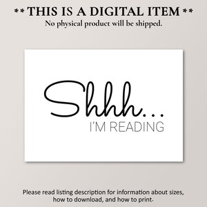 May include: A printable digital download of a black and white sign that reads "Shhh... I'M READING".
