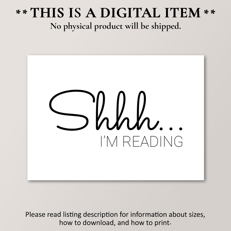 May include: A printable digital download of a black and white sign that reads "Shhh... I'M READING".