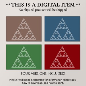 May include: Four digital prints featuring a Sierpinski triangle design in brown, blue, green, and red backgrounds. The text at the top says "THIS IS A DIGITAL ITEM" and "No physical product will be shipped."
