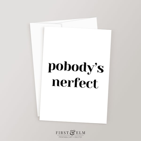 Pobody’s Nerfect, Funny Printable Greeting Card, Encouragement Notecard, Instant Download