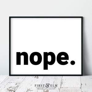 May include: Black and white printable wall art with the word "nope" in bold, sans-serif font.