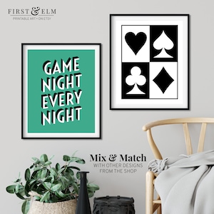 May include: Two printable wall art designs. The first design is a teal green background with the text "GAME NIGHT EVERY NIGHT" in white. The second design is a black and white checkerboard pattern with the four card suits: hearts, spades, clubs, and diamonds.