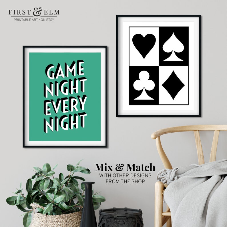 May include: Two printable wall art designs. The first design is a teal green background with the text "GAME NIGHT EVERY NIGHT" in white. The second design is a black and white checkerboard pattern with the four card suits: hearts, spades, clubs, and diamonds.