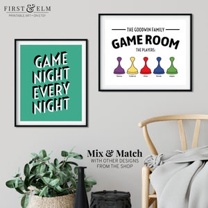 May include: Two printable wall art prints for a games room. The first print has a green background with the text "GAME NIGHT EVERY NIGHT" in black. The second print has a white background with the text "THE GOODWIN FAMILY - GAME ROOM THE PLAYERS:" in black. Below the text are five colourful game pieces with names underneath.