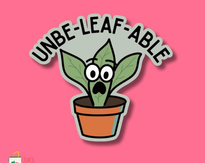 Absolutely Unbeleafable - Cute Plant Pun Vinyl Sticker