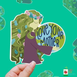 Love Your Mother – Earth, Not Just the Lady Who Texts You vinyl sticker
