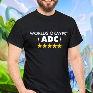 Worlds Okayest Adc Funny League Of Legends T-shirt meme Unisex League of Legends tshirt Gift birthday shirt graphic tees