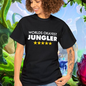 Worlds Okayest Jungler Funny League Of Legends T-shirt meme Unisex League of Legends tshirt Gift birthday shirt graphic tees