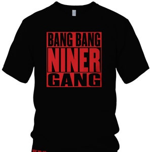 Bang Bang Niner Gang T-Shirt (New) San Francisco 49ers Edition