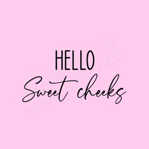 Hello sweet cheeks svg digital download