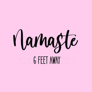 Namaste 6 feet away SVG digital download