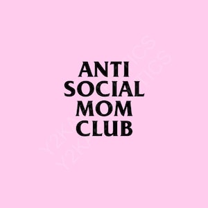 Anti social mom club svg mom svg funny svg cricut cut file svg print digital download anti social social club svg mom svg file