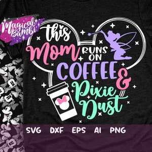 May include: A white graphic design on a black t-shirt with a coffee cup and a fairy with the text "This Mom Runs On Coffee & Pixie Dust".