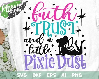 Faith Trust and a little Pixie Dust Svg, Fairy Svg, Fairy Sparkle Svg, Family Trip Svg, Mouse Ears Svg, Magical Svg, Eps, Dxf, Png