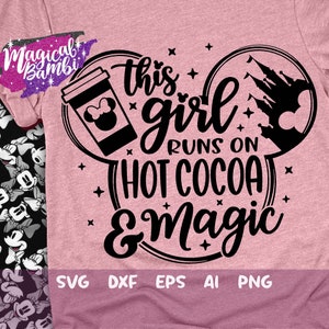 This Girl Runs on Hot Cocoa and Magic Svg, Mouse Ears Svg, Bow Mouse Svg, Magic Castle Svg, Main Street Svg, Pixie Dust Svg, Dxf, Png