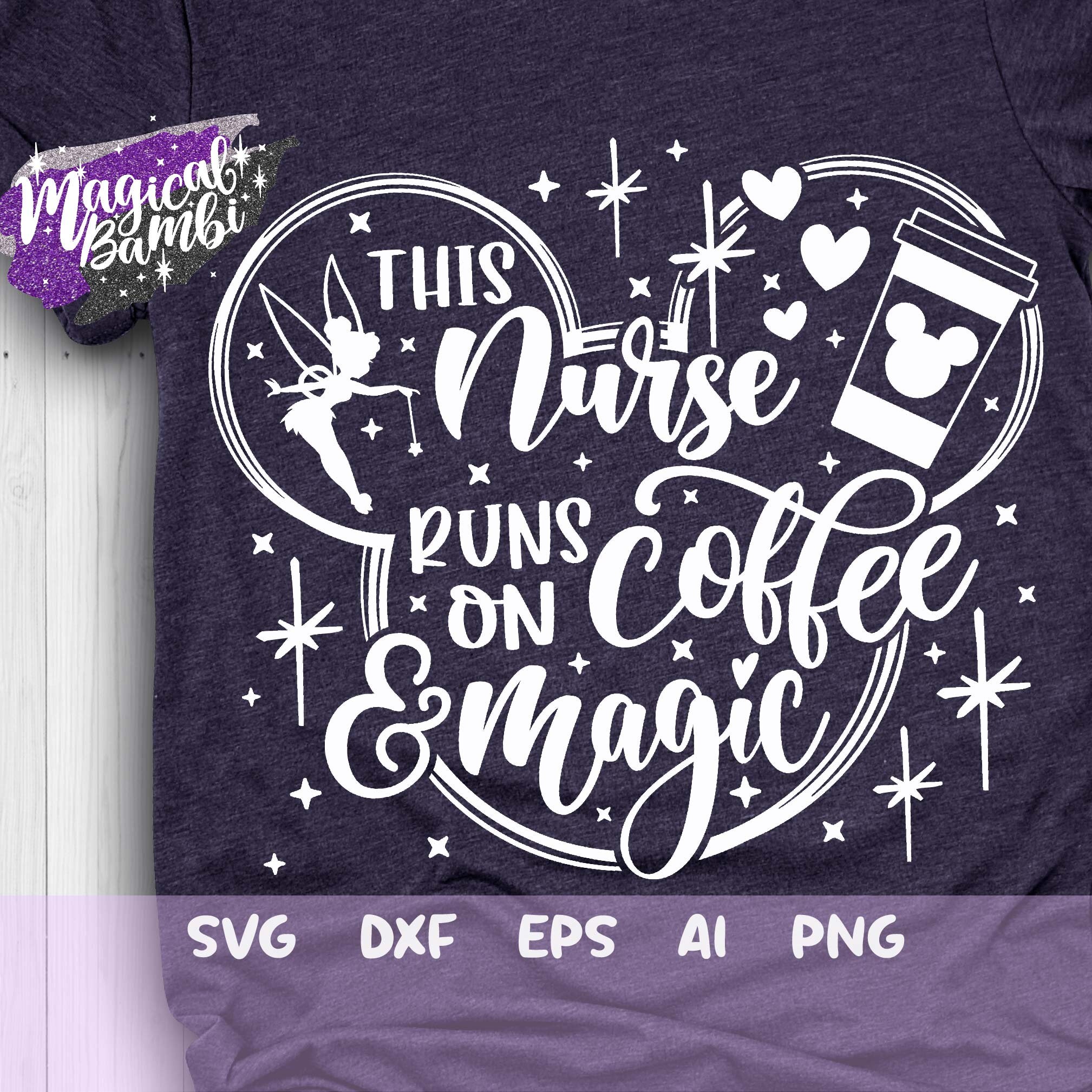 Download This Nurse runs on Coffee and Magic Svg Disney Nurse Svg ...