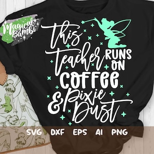 This Teacher Runs on Coffee and Pixie Dust Svg, Mouse Ears Svg, Bow Mouse Svg, Magic Castle Svg, Main Street Svg, Pixie Dust Svg, Dxf, Png